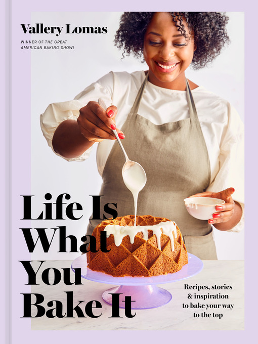 Title details for Life Is What You Bake It by Vallery Lomas - Available